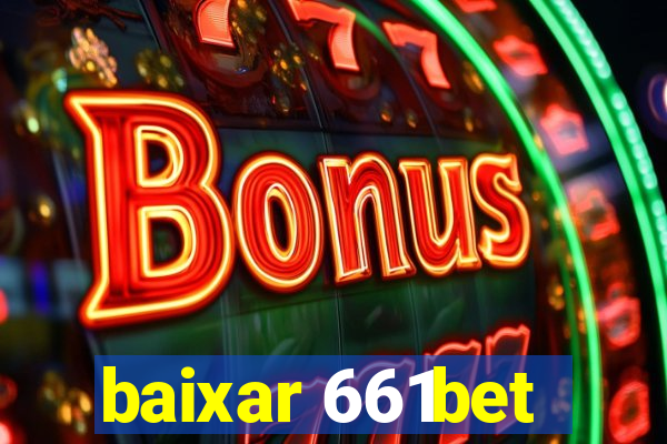 baixar 661bet